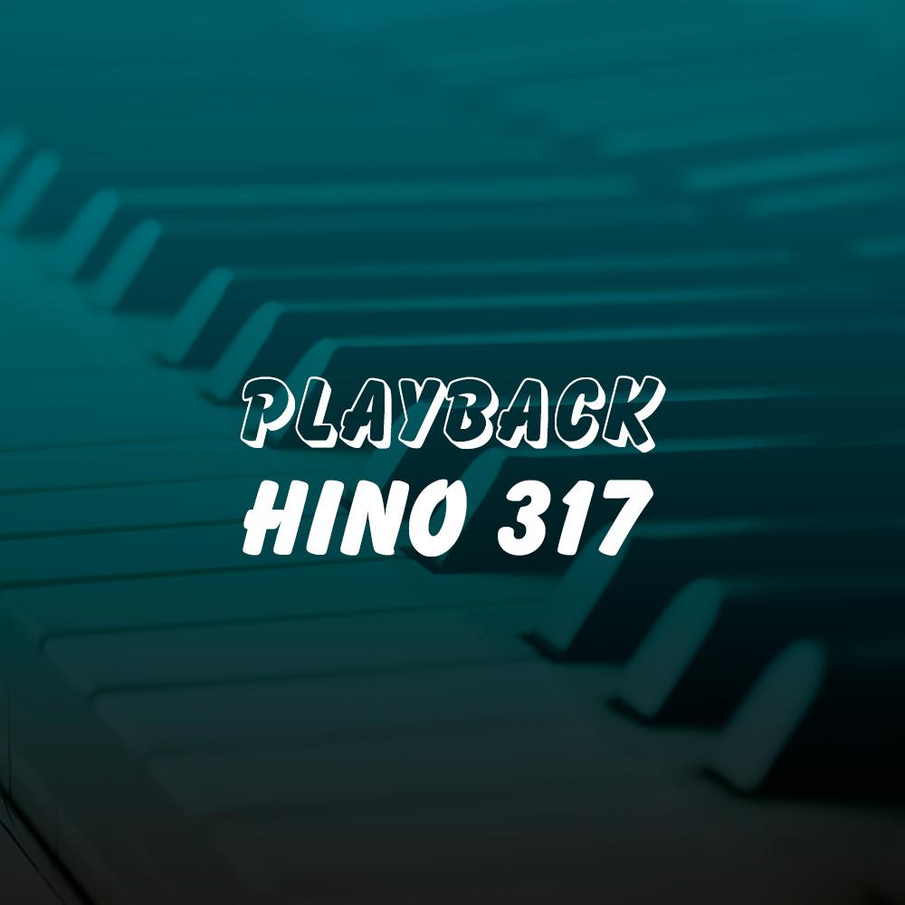 Playback Hino 317 - (Edição Especial)