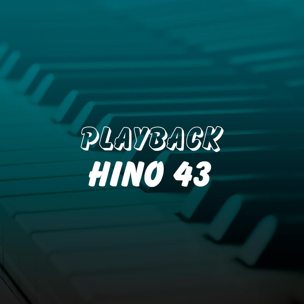 PLAYBACK - HINO 43 (HINÁRIO 3 CCB)