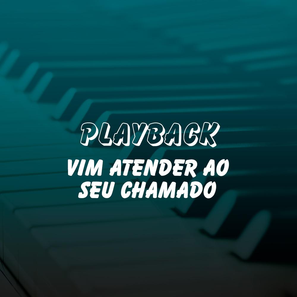 Playback - Vim atender ao seu chamado - Versão pop.